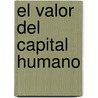 El Valor del Capital Humano by D. Smartbradford
