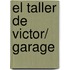 El taller de Victor/ Garage
