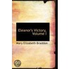 Eleanor's Victory, Volume I door Mary Elizabeth Braddon