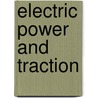 Electric Power and Traction by Francis H. Davies