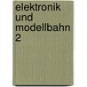 Elektronik und Modellbahn 2 door Jurgen Kohler