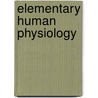 Elementary Human Physiology door John Gray McKendrick