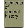 Elements Of General History door Lord Alexander Woodhouselee