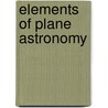 Elements of Plane Astronomy door John Brinkley