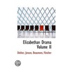 Elizabethan Drama Volume Ii door Lord Fletcher