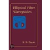 Elliptical Fiber Waveguides door Richard B. Dyott