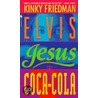 Elvis, Jesus, And Coca Cola by Kinky Friedman
