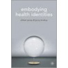 Embodying Health Identities door Professor Allison James