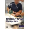 Emergency Airway Management door Jonathan Benger