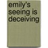 Emily's Seeing Is Deceiving