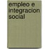Empleo E Integracion Social