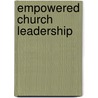 Empowered Church Leadership door Brian J. Dodd