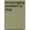 Encouraging Smokers To Stop door Onbekend