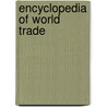 Encyclopedia Of World Trade door Onbekend