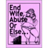 End Wife Abuse or Else. . . door Muliebrity Brawn