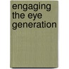 Engaging the Eye Generation door Johanna Riddle