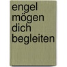 Engel mögen dich begleiten by Franz Hübner