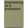 Engineering As A Profession by Milo S. 1872-1934 Ketchum