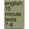 English 10 Minute Tests 7-8 by Alison Head