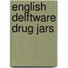 English Delftware Drug Jars by Suzanne P. Hudson