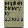 English History for Schools door John Curnow