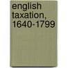 English Taxation, 1640-1799 door William Kennedy