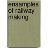 Ensamples of Railway Making door John Weale