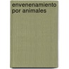 Envenenamiento Por Animales door Arturo Valledor De Lozoya