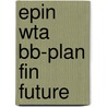 Epin Wta Bb-Plan Fin Future door Onbekend