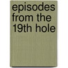 Episodes From The 19th Hole door Joe DeLuca