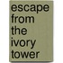 Escape From The Ivory Tower