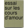 Essai Sur Les Cours D'Amour by Friedrich Diez