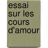 Essai Sur Les Cours D'Amour door Friedrich Diez