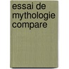 Essai de Mythologie Compare door Friedrich Max M�Ller