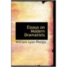 Essays On Modern Dramatists by William Lyon Phelps