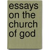 Essays On The Church Of God door John M. Mason