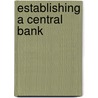 Establishing A Central Bank door Matthew Canzoneri