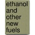 Ethanol and Other New Fuels