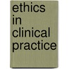 Ethics In Clinical Practice door Georgina Hawley