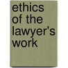 Ethics of the Lawyer's Work by James E. Moliterno