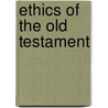 Ethics of the Old Testament door Hinckley Gilbert Thomas Mitchell