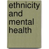 Ethnicity And Mental Health door James Nazroo
