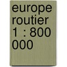 Europe Routier  1 : 800 000 door Onbekend