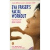 Eva Fraser's Facial Workout door Eva Fraser