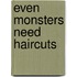 Even Monsters Need Haircuts