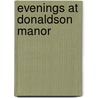 Evenings At Donaldson Manor door Maria Jane McIntosh