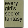 Every Girl's Secret Fantasy door Robyn Grady