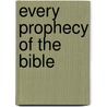 Every Prophecy Of The Bible door John F. Walvoord
