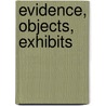 Evidence, Objects, Exhibits by Roger S. Haydock