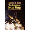 Evolution Of Social Wasps P by James H. Hunt